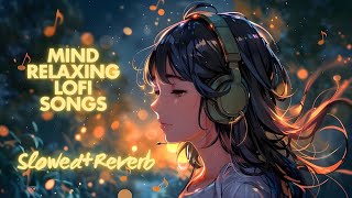 Mind 💕 Relaxing Lofi Mashup  MOOD FRESH LOFI 💕 SONGS  slowedandreverb hindisongslofimix dj [upl. by Ecila360]