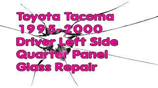 19952000 Toyota Tacoma Quarter Glass Repair [upl. by Eilyab]