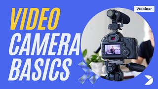 Webinar Video Camera Basics [upl. by Ymled3]