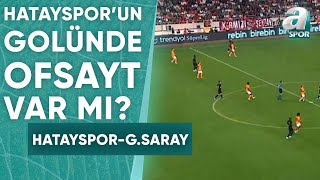 Hataysporun Attığı Golde Ofsayt Var Mı Erman Toroğlu Yorumladı Hatayspor 21 Galatasaray [upl. by Weisman]