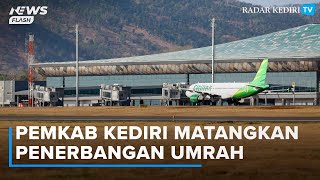 Pemkab Kediri Terus Matangkan Persiapan Menjelang Penerbangan Umrah Perdana di Bandara Dhoho Kediri [upl. by Gwenora]