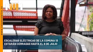 Escaleras eléctricas de la comuna 13 estarán cerradas hasta el 6 de julio  Telemedellín [upl. by Ecire239]