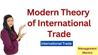 Modern theory of International Trade [upl. by Anirbus]