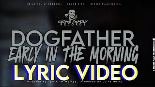 Dogfather  Early In The Morning Lyric Video [upl. by Isnyl444]