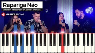 Rapariga Não  João Neto amp Frederico Part Simone amp Simaria  Piano Tutorial [upl. by Jesselyn]