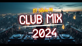 Music Mix 2024  Party Club Dance 2024  Best Remixes Of Popular Songs 2024 MEGAMIX DJ Silviu M [upl. by Aivlis497]