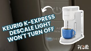 Keurig KExpress Descale Light Wont Turn Off  Heres How We Fixed It [upl. by Arman718]