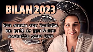 BILAN 2023 Partie 2 Mon année sur Youtube le pro et mes souhaits pour 2024 [upl. by Anirtik]