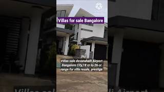 Villas sale devanahalli Airport Bangalore City  18 cr to 26 cr range for villa resale  prestige [upl. by Htebasile]