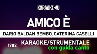 Amico è  Dario Baldan Bembo Caterina Caselli karaokestrumentaletestolyrics GUIDA CANTO [upl. by Zined]