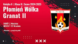 6 Kolejka  Płomień Wólka Kłucka vs Granat II SkarżyskoKamienna 220924r [upl. by Ayikahs]