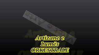 Artizane e Lumës ORKESTRALE [upl. by Sholem]