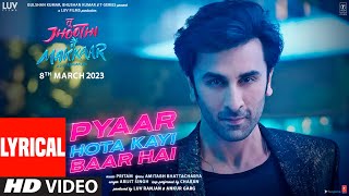 Pyaar Hota Kayi Baar Hai Lyrical Tu Jhoothi Main Makkaar  Ranbir Shraddha PritamArijitAmitabh [upl. by Eatnuahc]