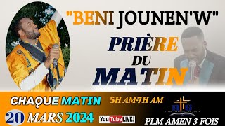 MERCREDI 20 MARS 2024PRIÈRE DU MATIN AVEC PLM AMEN 3 FOIS  BENI JOUNENW [upl. by Ivgnout]