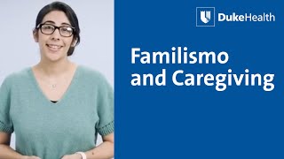 Familismo and Caregiving  Duke Health [upl. by Angrist]