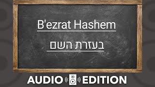 Bezrat Hashem  With Gods Help [upl. by Ahsratal]