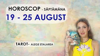 HOROSCOP 19  25 AUGUST Săptămânal TAROT  Alege Zodia ta Interactiv  Util  Atenție [upl. by Beltran]