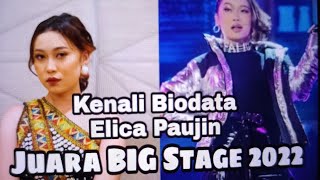 Kenali Biodata Elica Paujin  juara BIG STAGE 2022 [upl. by Nuhs]