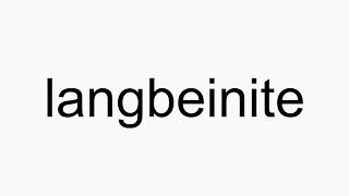 How to pronounce langbeinite [upl. by Midge]