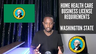 Home Health Care Business License Requirements  WASHINGTON  State [upl. by Anne-Corinne]