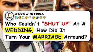 Reddit Users Who Couldnt quotSHUT UPquot At A WEDDING How Did It Turn Your MARRIAGE Arround [upl. by Reiniar737]