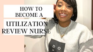 HOW TO BECOME A UTILIZATION MANAGEMENT REVIEW NURSE [upl. by Eyde]