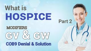 Chapter  5  GW amp GV Hospice Modifiers COB9 Denial amp Solution  Coding Guidelines PART 2 [upl. by Shuping]