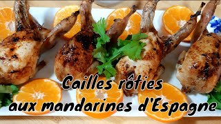 Recette de cailles rôties aux mandarines dEspagne  roast quail with tangerines [upl. by Shulman23]