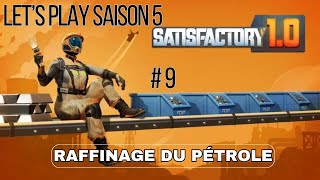 RAFFINAGE DU PÉTROLE 9  Lets Play Saison 5  Satisfactory [upl. by Roosnam9]