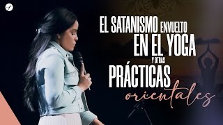 EL SATANISMO ENVUELTO EN EL YOGA Y OTRAS PRÁCTICAS ORIENTALES  Pastora Yesenia Then [upl. by Ayam]