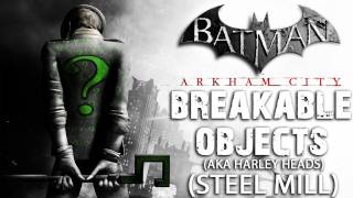 Batman Arkham City  Steel Mill Breakable Objects aka Harley Heads [upl. by Skilken484]