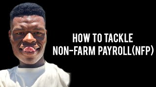 A VIDEO ON HOW TO TACKLE NONFARM PAYROLLNFP [upl. by Ldnek]