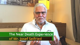 The Near Death Experience of Mr Josef Seifried [upl. by Sedlik]