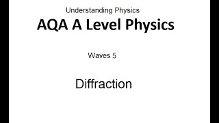 AQA A Level Physics Diffraction [upl. by Gurias]