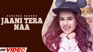 JAANI TERA NAA FULL VIDEO  SUNANDA SHARMA  JAANI  LATEST PUNJABI SONG 2024  NEW SONG 2024 [upl. by Knick]