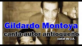 Biografía de Gildardo Montoya cantaautor antioqueño [upl. by Macri]