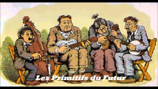 Les Primitifs du Futur Le Dernier Musette [upl. by Adnarahs]