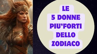 Le 5 donne più forti dello zodiaco [upl. by Payson]