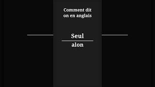 comment dit on seul en anglais [upl. by Akimas689]