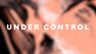 Calvin Harris Alesso Hurts  Under Control Lyrics [upl. by Clyve]