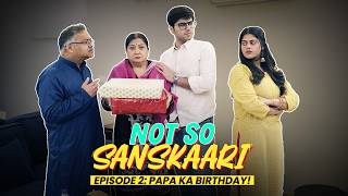 Wo Mere Papa Nahi Hain  Not So Sanskaari  Episode 2  New Series  Family Drama  Why Not [upl. by Dorthy199]