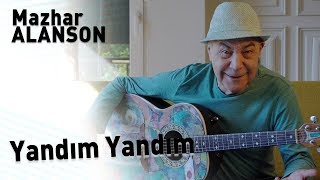 Mazhar Alanson  Yandım Yandım Lyrics I Şarkı Sözleri [upl. by Nodnab]