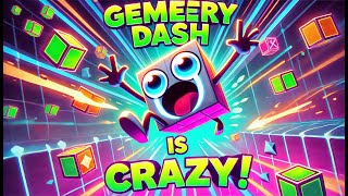 Geometry Dash is CRAZY [upl. by Hertzfeld]