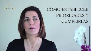 Cómo establecer prioridades y cumplirlas [upl. by Wynn]