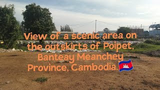 episode 101 View of a scenic area on the outskirts of Poipet Banteay Meanchey Province Cambodia [upl. by Robyn]