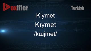 How to Pronounce Kiymet Kıymet in Turkish  Voxifiercom [upl. by Arbma]