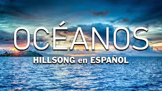 Océanos Hillsong United Español  Oceans 🙏 Hillsong en Español Sus Mejores Canciones 2023 🙏 [upl. by Naujid221]