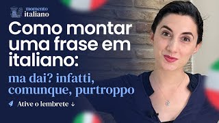 Como montar uma frase em italiano ma dai infatti comunque purtroppo  Momento Italiano 140 [upl. by Buddie]