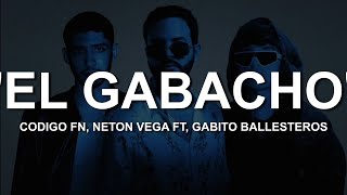 El Gabacho  Codigo FN Neton Vega y Gabito Ballesteros LETRA  LYRICS [upl. by Ragouzis]