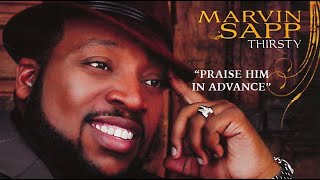 Marvin Sapp Thirsty LIVE – Praise Him In Advance [upl. by Asor]